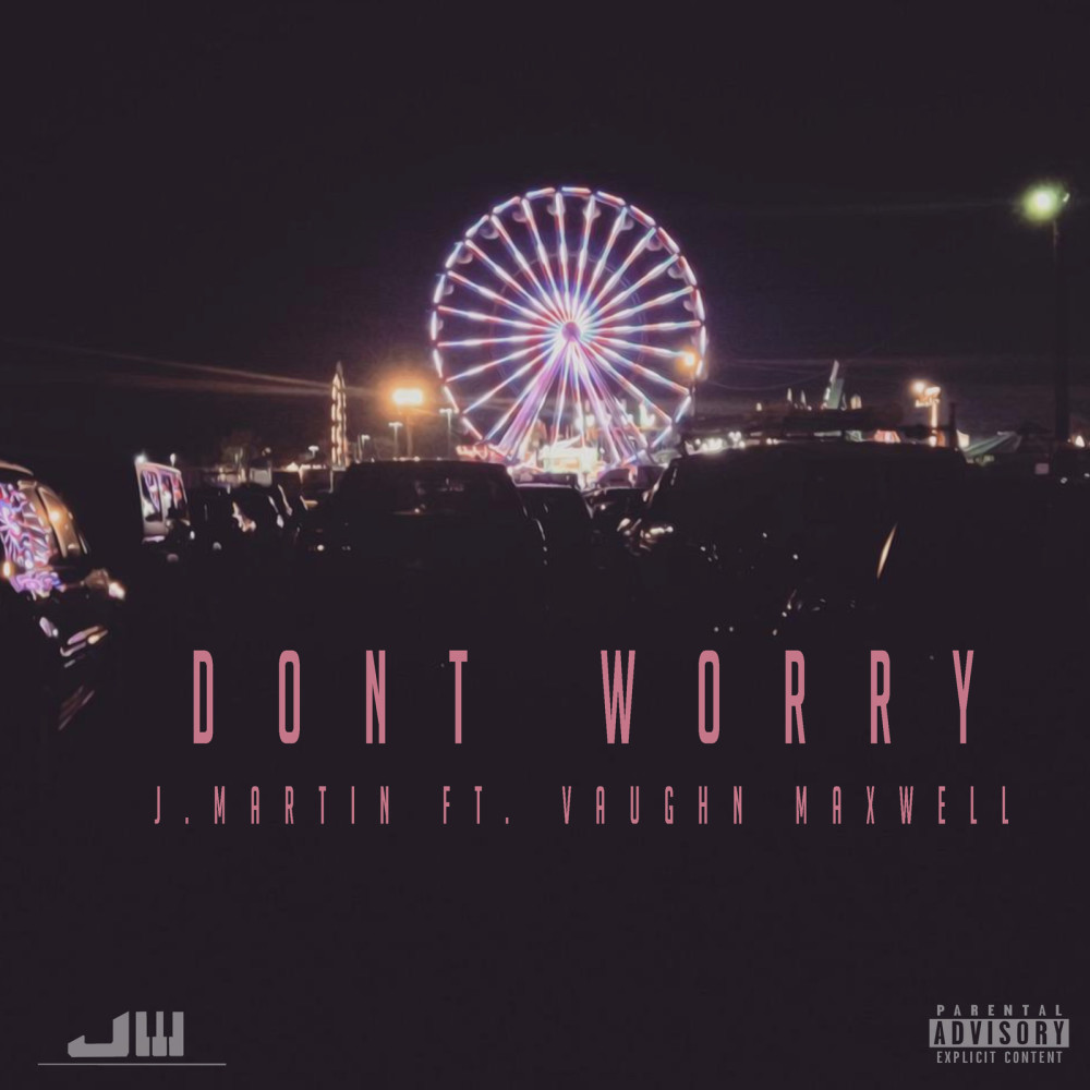 Don't Worry (feat. Vaughn Maxwell) (Explicit)