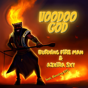 Dengarkan lagu Voodoo God nyanyian Burning Fire Man dengan lirik