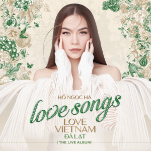 อัลบัม Love Songs Love Vietnam in Đà Lạt (Live) ศิลปิน Ho Ngoc Ha