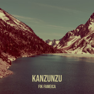 Listen to Kanzunzu song with lyrics from Fik Fameica