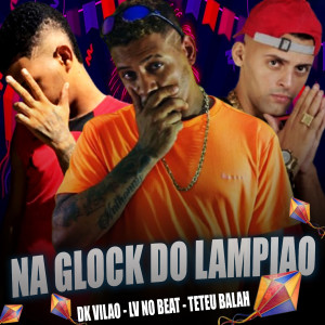 收聽LV no Beat的Na Glock do Lampião (Explicit)歌詞歌曲