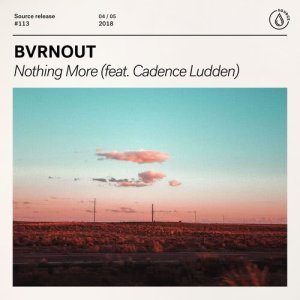 收聽Bvrnout的Nothing More (feat. Cadence Ludden)歌詞歌曲