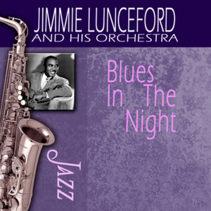 Jimmie Lunceford & His Orchestra的專輯Blues in the Night