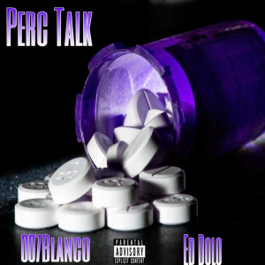 Album Perc Talk (Explicit) from 007Blanco