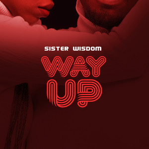 Dengarkan lagu Way Up nyanyian Sister Wisdom dengan lirik