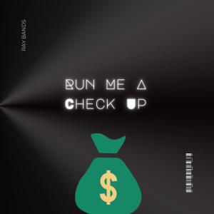 Ray Bands的專輯Run Me A Check Up (Explicit)
