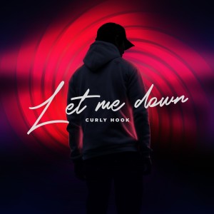 收聽Curly Hook的Let Me Down歌詞歌曲