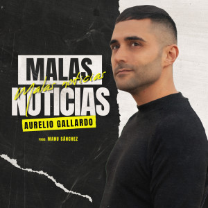 Aurelio Gallardo的专辑Malas noticias