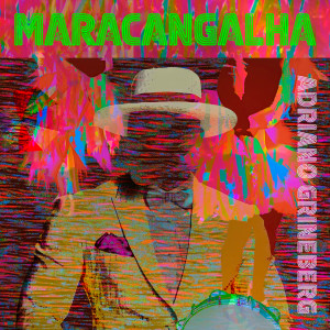 收聽Adriano Grineberg的Maracangalha歌詞歌曲