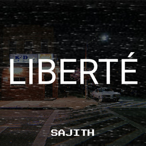 Dengarkan lagu Liberté nyanyian Sajith dengan lirik