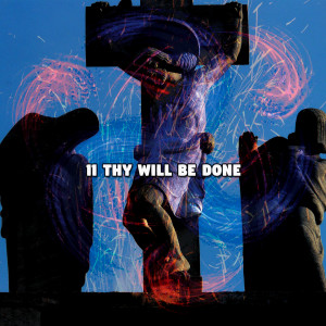 11 Thy Will Be Done