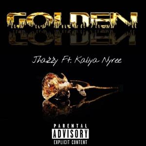 ดาวน์โหลดและฟังเพลง Golden (feat. Kaliya Nyree) (Explicit) พร้อมเนื้อเพลงจาก Jhazzy Wolf