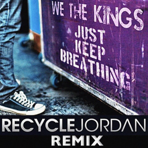 Dengarkan Just Keep Breathing (Recycle Jordan Remix) lagu dari We The Kings dengan lirik