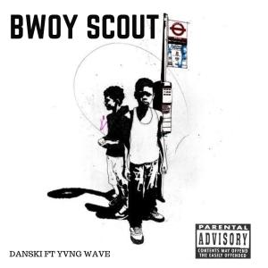 Danski的專輯BWOY SCOUT (feat. Yvng wave)
