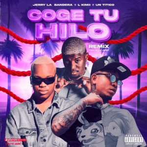 Album Coge Tu Hilo (Remix) oleh Un Titico