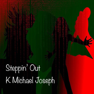 Listen to Steppin' out song with lyrics from K Michael Joseph