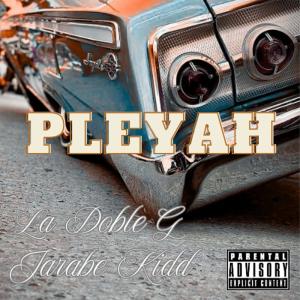 ดาวน์โหลดและฟังเพลง Pleyah (feat. Jarabe Kidd) (Explicit) พร้อมเนื้อเพลงจาก La Doble G