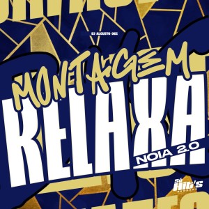 收听Dj Algusto 062的Montagem Relaxa Noia 2.0 (Explicit)歌词歌曲