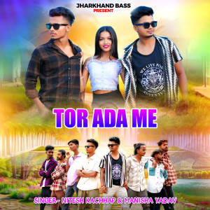 Listen to Tor Ada Me song with lyrics from Nitesh Kachhap