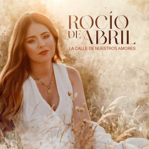 ดาวน์โหลดและฟังเพลง La Calle de Nuestros Amores พร้อมเนื้อเพลงจาก Rocío de Abril