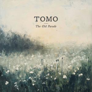 收聽Tomo的The Old Parade歌詞歌曲