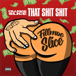 收聽Fillmoe Slice的That Shit Shit (Explicit)歌詞歌曲