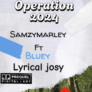 Bluey的專輯Operation 2024 (feat. Bluey & Lyrical josy)