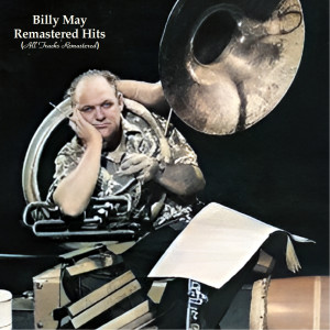 Billy May的专辑Remastered Hits (All Tracks Remastered)