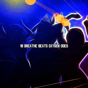 อัลบัม 10 Breathe Beats Oxygen Odes ศิลปิน Playlist DJs
