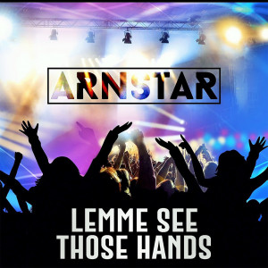 Lemme See Those Hands dari Arnstar