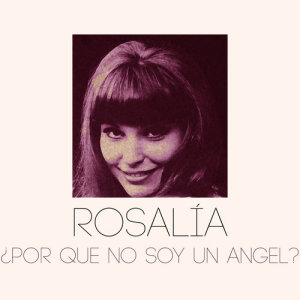Rosalia的專輯Por Que No Soy un Angel?