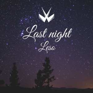 收听Leso的Last Night歌词歌曲