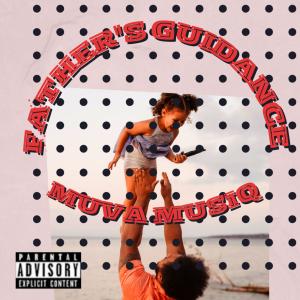 ดาวน์โหลดและฟังเพลง Father's Guidance (Explicit) พร้อมเนื้อเพลงจาก Muva MusiQ