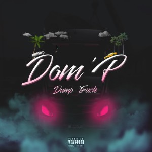 收聽Dom-P的Dump Truck歌詞歌曲