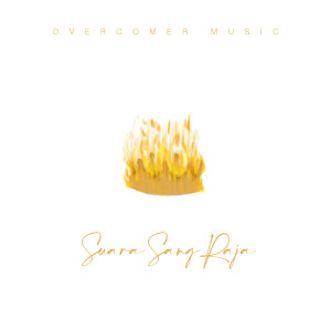 ดาวน์โหลดและฟังเพลง Suara Sang Raja พร้อมเนื้อเพลงจาก Overcomer Music