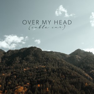 Over My Head (Cable Car) - Acoustic