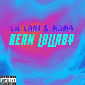 LIL LANI的專輯Bean Lullaby (feat. MDMA) [Explicit]