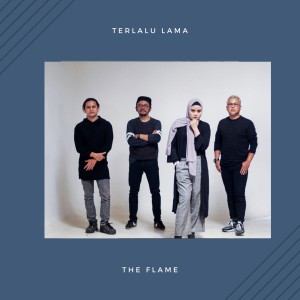 收听The Flame的Terlalu Lama歌词歌曲