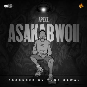 Listen to AsaKaBwoii (Explicit) song with lyrics from Apekz