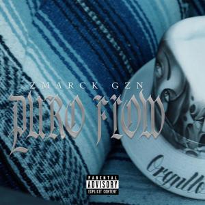 ดาวน์โหลดและฟังเพลง Puro Flow (Explicit) พร้อมเนื้อเพลงจาก El zmarck Gzn