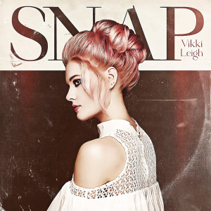 ดาวน์โหลดและฟังเพลง SNAP พร้อมเนื้อเพลงจาก Vikki Leigh