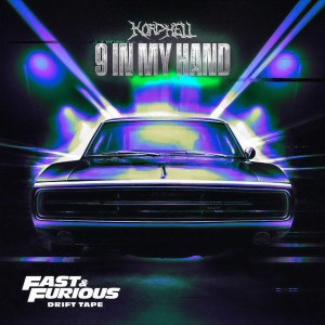 收聽Kordhell的9 In My Hand (Fast & Furious: Drift Tape/Phonk Vol 1)歌詞歌曲