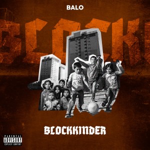 Listen to Blockkinder (Explicit) song with lyrics from Balo