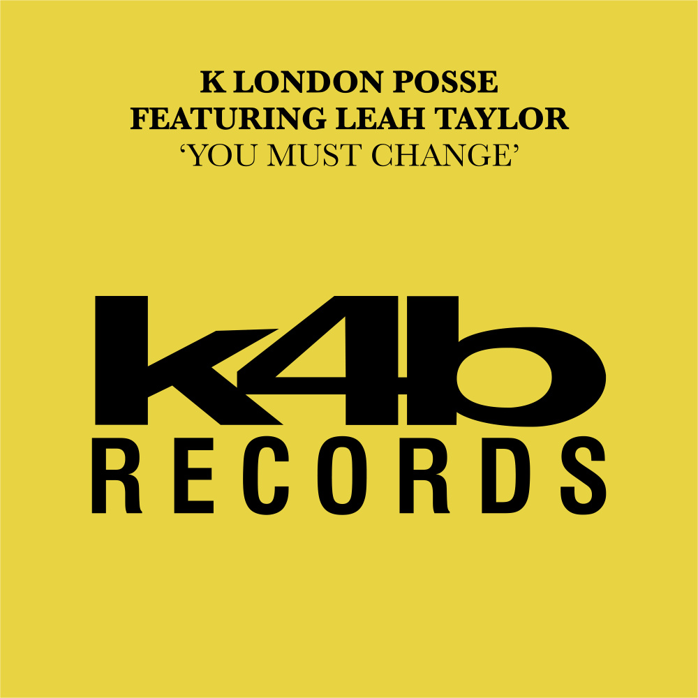 You Must Change (feat. Leah Taylor) [K London Club Mix] (K London Club Mix)