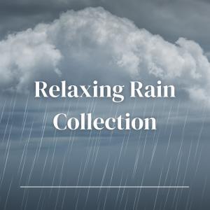 Relaxing Rain Collection (Soothing Sounds for Ultimate Relaxation)