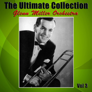 The Ultimate Collection, Vol. 3 dari Glenn Miller Orchestra