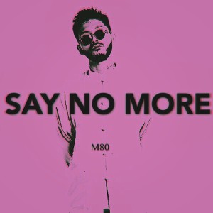 ดาวน์โหลดและฟังเพลง Say no more พร้อมเนื้อเพลงจาก M80