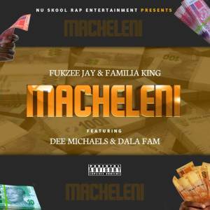 ดาวน์โหลดและฟังเพลง Macheleni (Explicit) พร้อมเนื้อเพลงจาก Fukzee Jay