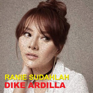 Dengarkan lagu Ranie Sudahlah nyanyian Dike Ardilla dengan lirik