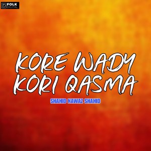 Listen to Kore Wade Kore Kasma Loke De song with lyrics from Shahid Nawaz Shahid